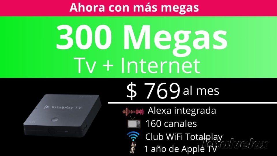 Paquete 300 Megas Tv + Internet - TOTAL VELOX
